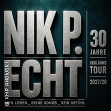 Nik P. – ECHT - 30 Jahre Jubiläumstour 2027/28 09.05.2027 AMO