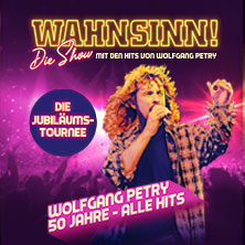 WAHNSINN! Die Show 2027 - Die Jubiläumstournee - Mit den Hits von Wolfgang Petry 13.03.2027 GETEC Arena Magdeburg