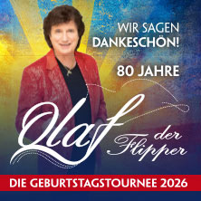Olaf der Flipper - Wir sagen Dankeschön! 80 Jahre - Die Geburtstagstournee 2026 11.09.2026 GETEC Arena Magdeburg