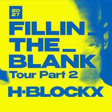 H-BLOCKX - FILLIN_THE_BLANK Tour Part 2 19.02.2027 Factory