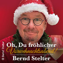 Bernd Stelter - Oh, Du fröhlicher Vorweihnachtsabend! 2026 05.12.2026 Opernhaus