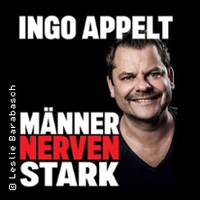 Ingo Appelt - MÄNNER NERVEN STARK 12.11.2026 Theater Grüne Zitadelle