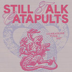 Still Talk x Catapults
