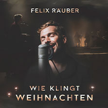 Felix Räuber - Wie klingt Weihnachten 11.12.2026 Johanniskirche Magdeburg