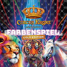 CIRCUS KRONE: FARBENSPIEL – Gold Edition 06.08.2026 Messeplatz Max Wille