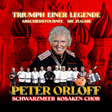 Peter Orloff & Schwarzmeer Kosaken Chor - Die Abschiedstournee - Die Zugabe 21.02.2027 Ev. ref. St. Johann-Kirche